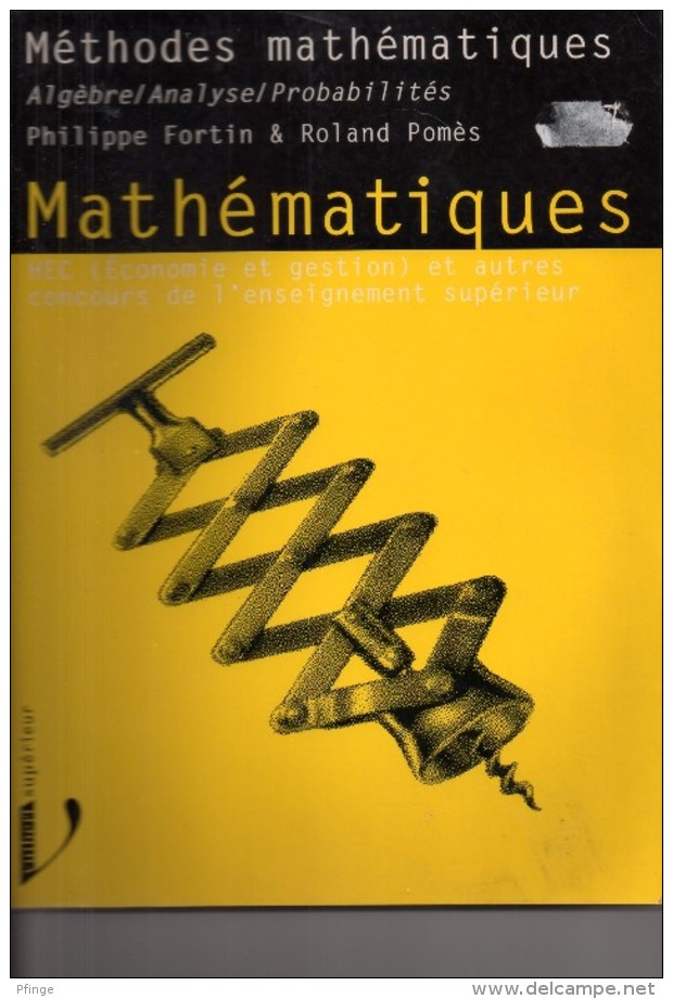Méthodes Mathématiques Algèbre/analyse/probabilités Par Philippe Fortin & Roland Pomès - 18 Ans Et Plus