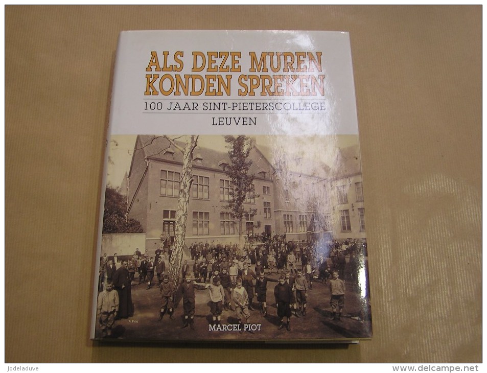 ALS DEZE MUREN KONDEN SPEKEN 100 Jaar Sint Pieterscollège Leuven Régionaal Régionalisme Louvain Collège Saint Pierre - Histoire