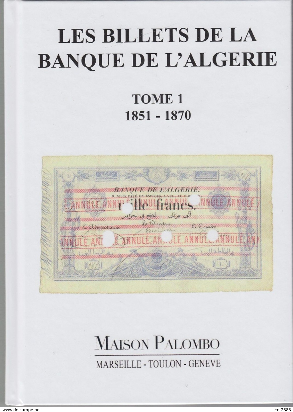 Livre " LES BILLETS DE LA BANQUE DE L'ALGERIE " Tome 1  (1851/1870) - Algérie