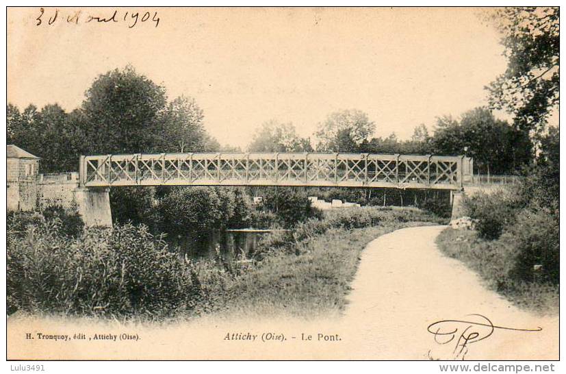 CPA - ATTICHY (60) - Aspect Du Pont En Fer En 1904 - Attichy