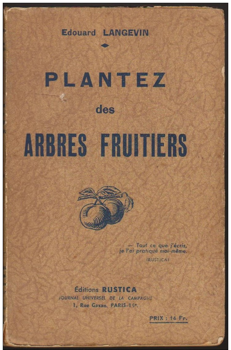 EDOUARD LANGEVIN PLANTEZ DES ARBRES FRUITIERS RUSTICA 1942 ARBORICULTURE TAILLE VERGER PECHER POIRIER POMMIER NOYER ETC - Garden