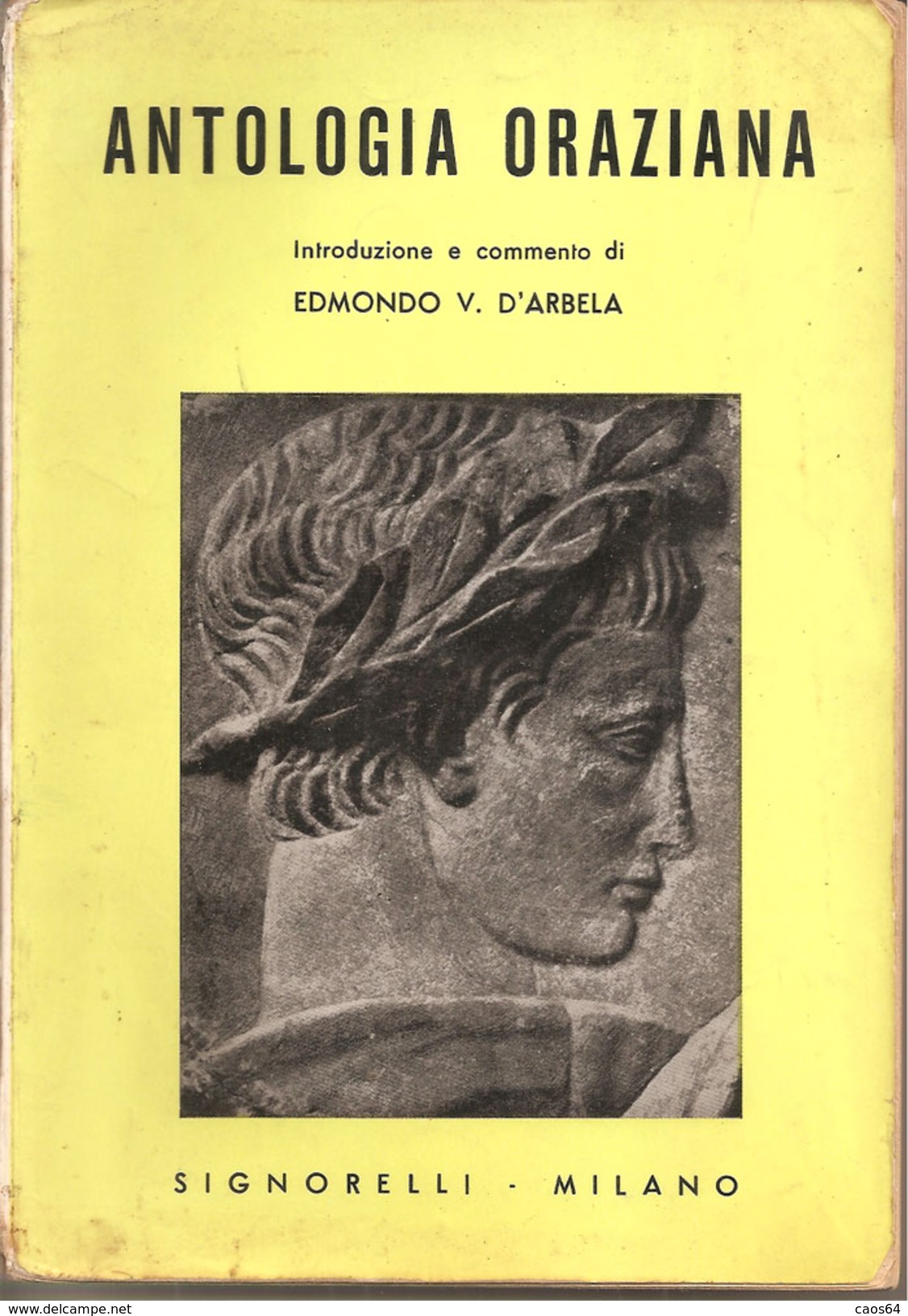 ANTOLOGIA ORAZIANA	  Edmondo V. Arbela  1963  Signorelli - Historia, Filosofía Y Geografía