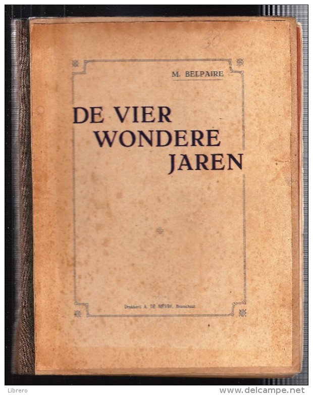 WO I: De Vier Wondere Jaren - M. Belpaire - 1920 - 140 Pagina's. - Oorlog 1914-18