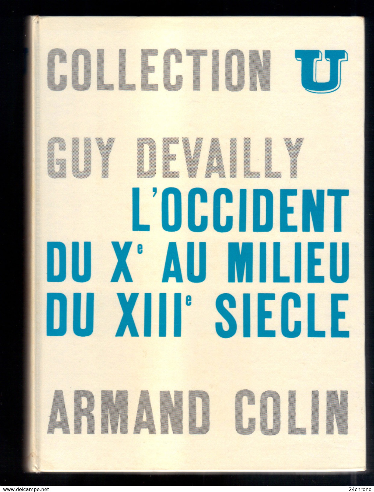 Livre: Collection U, L'Occident Du Xème  Au Milieu Du XIIIème Siecle Par Guy Devailly (16-2792) - Histoire