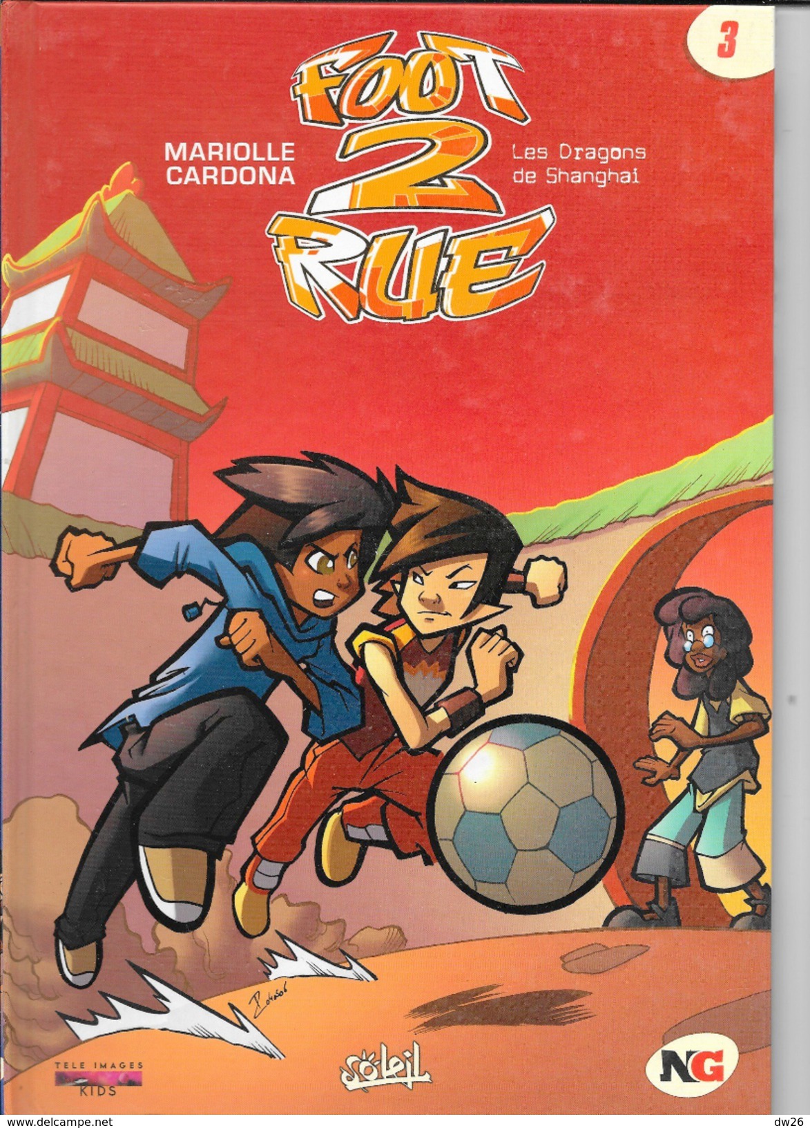 Lot De 3 Albums BD "Foot 2 Rue" Par M. Mariolle Et P. Cardona, N° 2, 3, 4 - Chez Soleil - Andere & Zonder Classificatie