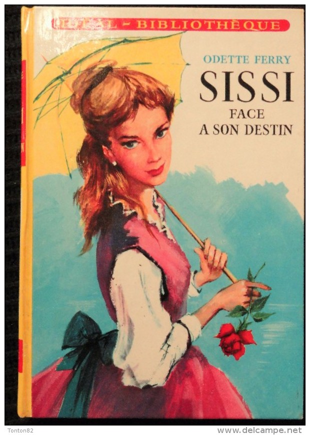 Odette Ferry - SISSI Face à Son Destin - Idéal Bibliothèque - ( 1973 ) . - Ideal Bibliotheque