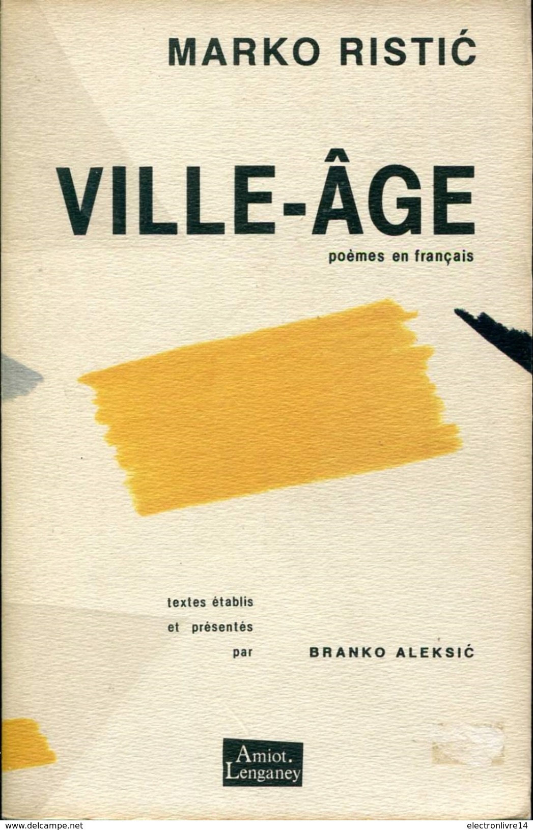 Marko Ristic  Ville Age Poemes En Français  Ed Amiot Langaney - Autres & Non Classés