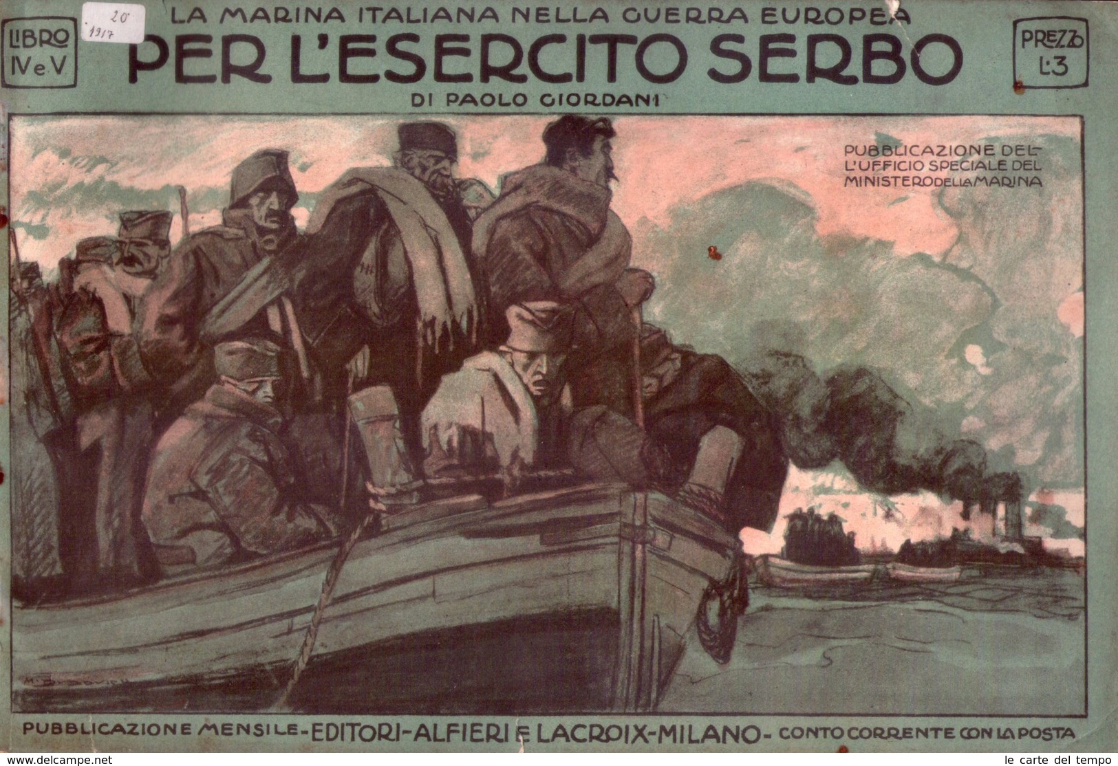 La Marina Italiana Nella Guerra Europea Per L´esercito Serbo Di Paolo Giordani. Libro IV E V. 1917 - Oorlog 1914-18