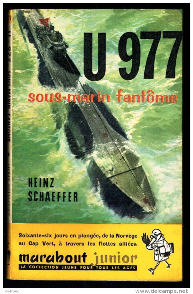 " U 977 ", Par Heinz SCHAEFFER -  MJ  N° 111 E.O. - Récit - Guerre Sous-marine. - Marabout Junior