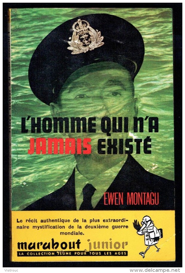 "L'Homme Qui N'a Jamais Existé", Par Ewen MONTAGU - MJ N° 137 E.O. - Guerre. - Marabout Junior