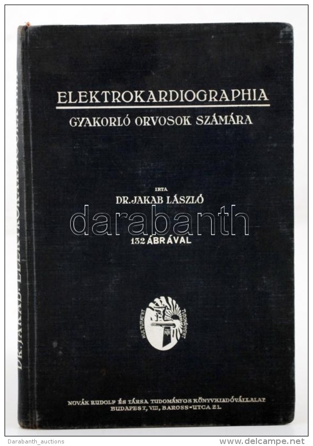 Dr. Jakab L&aacute;szl&oacute;: Elektrokardiographia. Gyakorl&oacute; Orvosok Sz&aacute;m&aacute;ra.  Bp., 1941,... - Non Classés