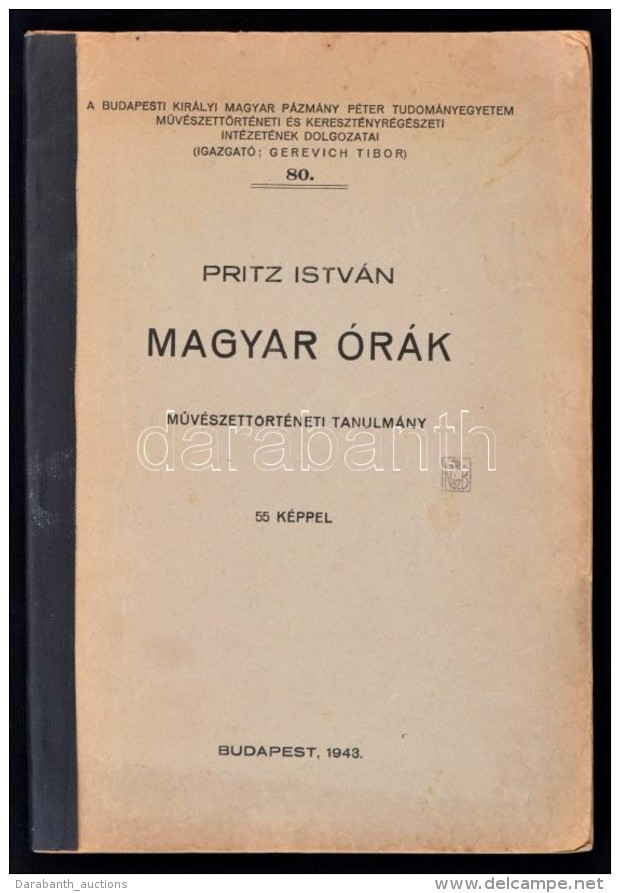 Pritz Istv&aacute;n: Magyar &oacute;r&aacute;k. MÅ±v&eacute;szett&ouml;rt&eacute;neti Tanulm&aacute;ny. A Budapesti... - Unclassified