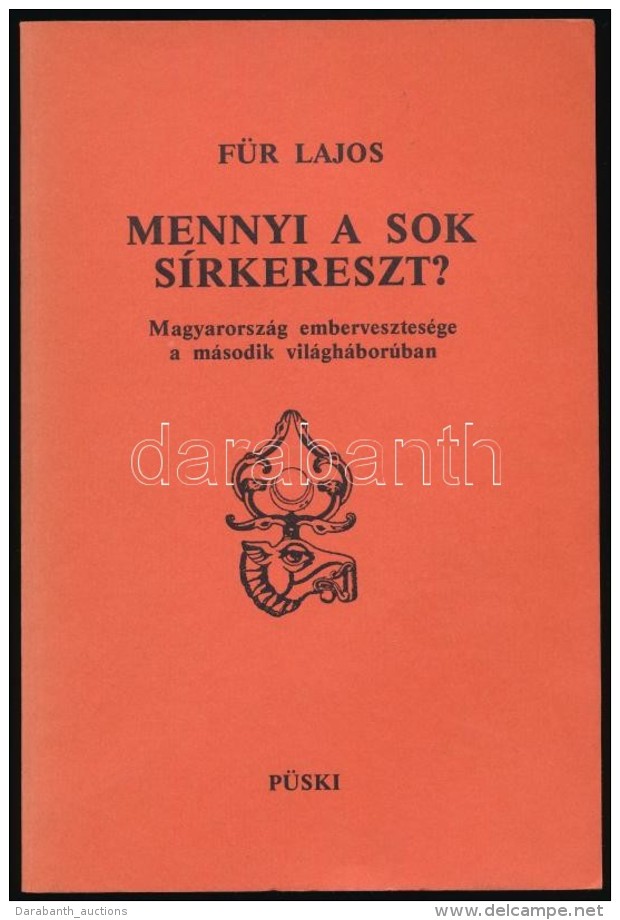 F&uuml;r Lajos: Mennyi A Sok S&iacute;rkereszt? Magyarorsz&aacute;g Embervesztes&eacute;ge A M&aacute;sodik... - Ohne Zuordnung