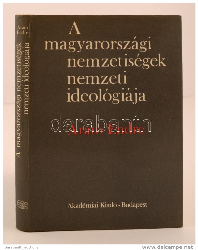 Arat&oacute; Endre: A Magyarorsz&aacute;gi Nemzetis&eacute;gek Nemzeti Ideol&oacute;gi&aacute;ja. Bp., 1983,... - Non Classés