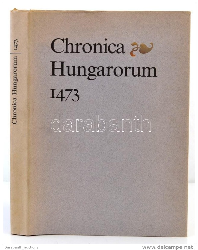 Chronica Hungarorum 1473. Ford&iacute;totta Horv&aacute;th J&aacute;nos. Solt&eacute;sz Zolt&aacute;nn&eacute;... - Non Classés