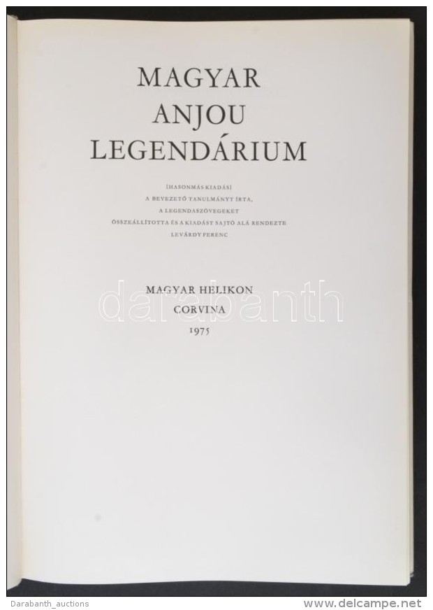 Magyar Anjou Legend&aacute;rium. &Ouml;ssze&aacute;ll.: Lev&aacute;rdy Ferenc. Bp., 1975, Magyar Helikon - Corvina.... - Non Classés