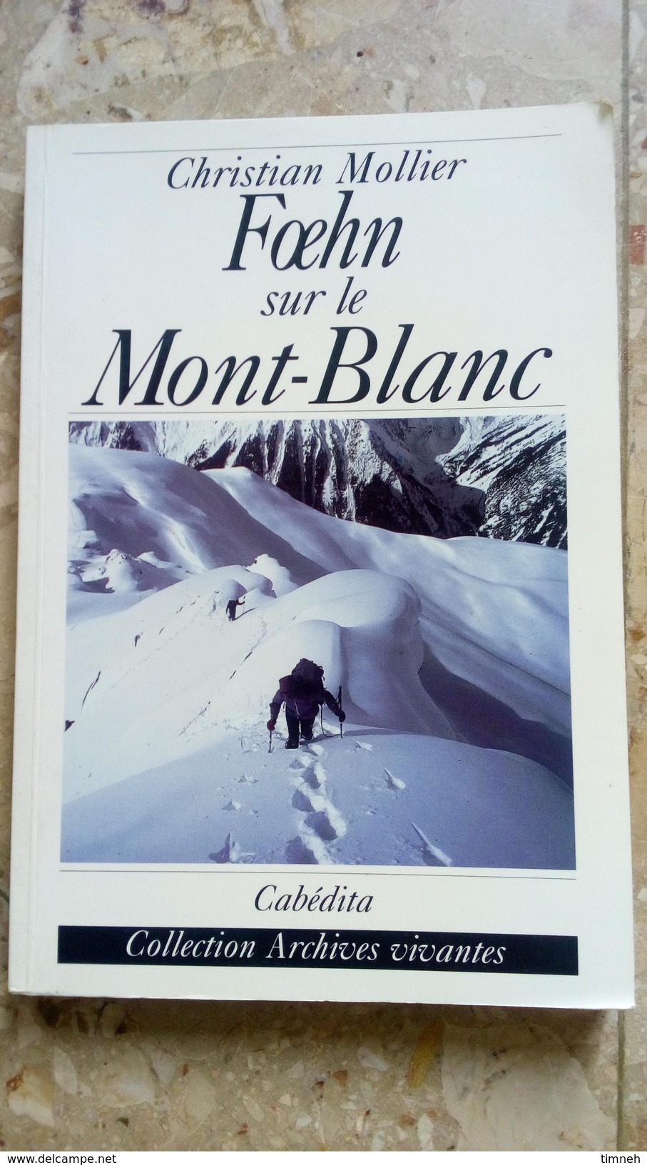 FOEHN SUR LE MONT BLANC - Christian MOLLIER - 1999 Cabédita COLLECTION ARCHIVES VIVANTES - Alpes - Pays-de-Savoie