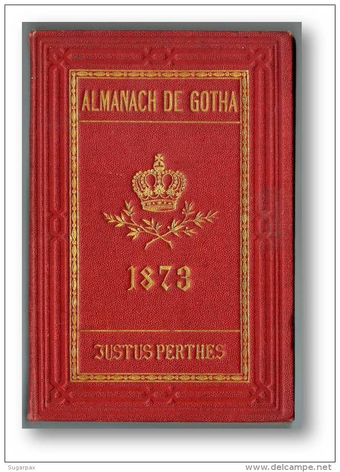 Almanach De GOTHA - 1873 - Annuaire Généalogique, Diplomatique Et Statistique - 7 Scans - 1801-1900