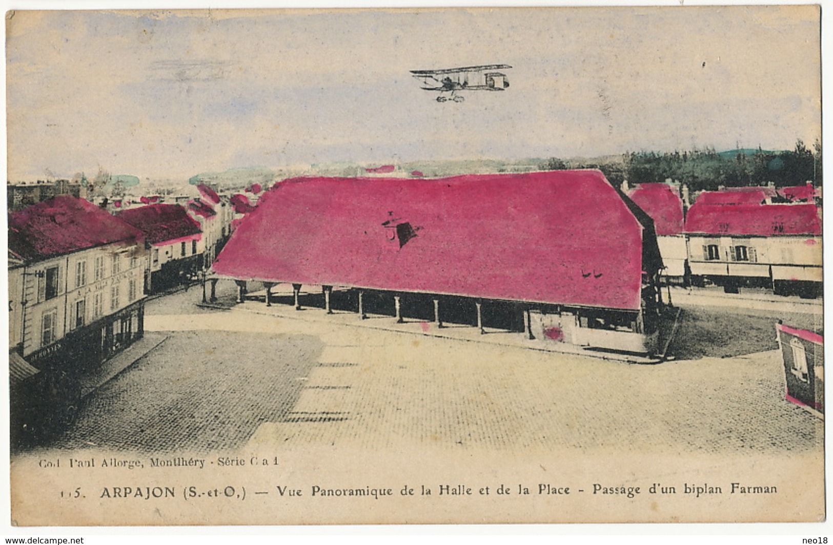 Arpajon Vue Panoramique De La Halle Et De La Place Passage Biplan Farman Colorisée Edit Paul Allorge Monthlery - Arpajon