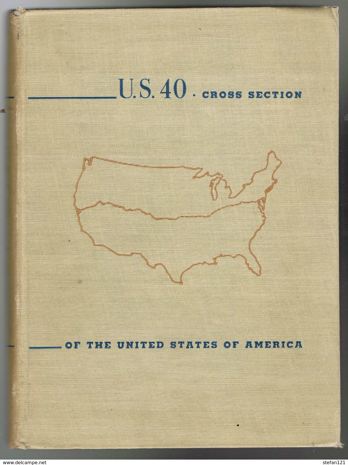 U.S.40 Cross Section Of The United States Of America - George R. Stewart - 1953 - 312 Pages 24,2 X 18 Cm - Autres & Non Classés