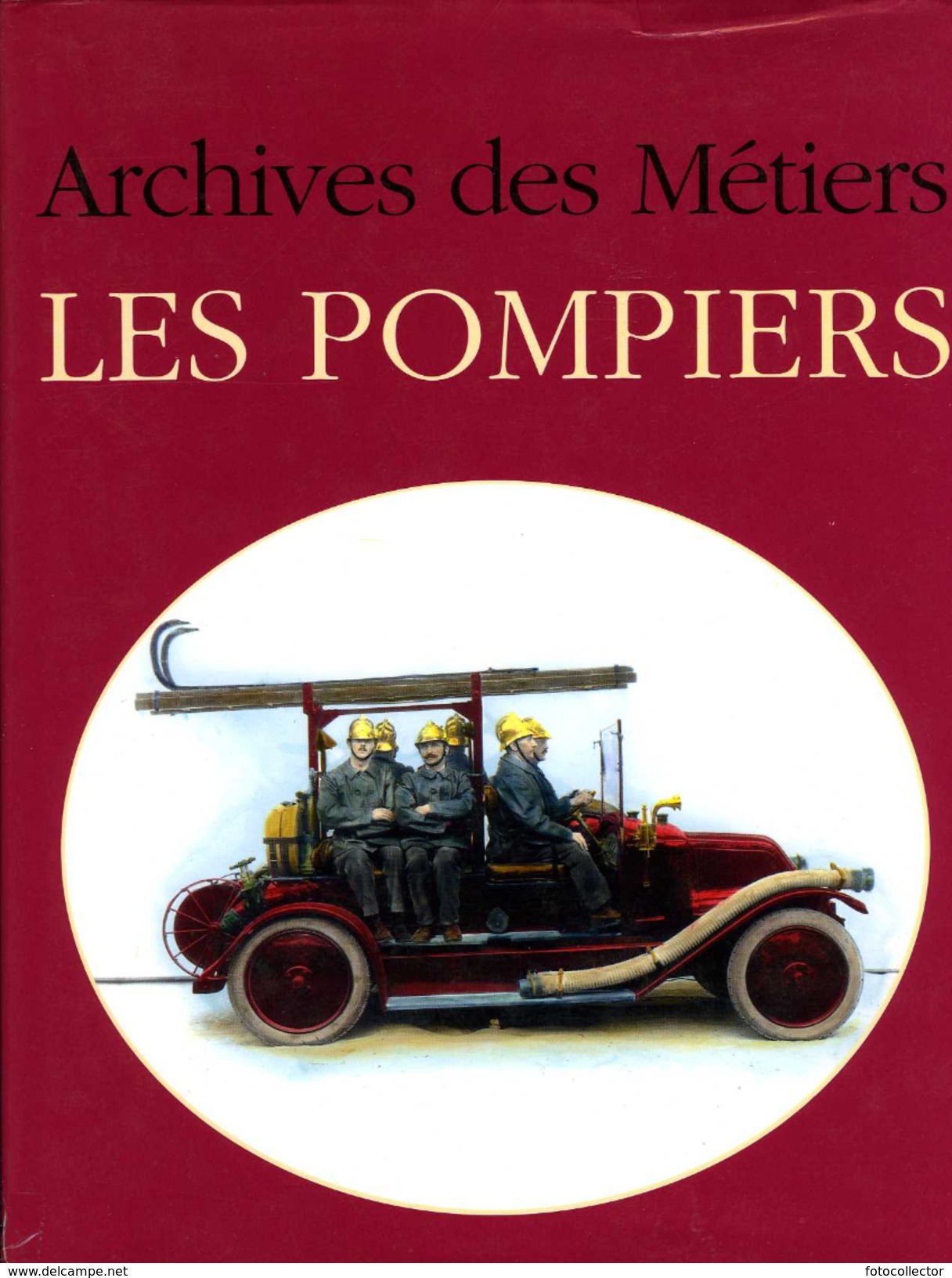 Archives Des Métiers : Les Pompiers Par Borgé Et Viasnoff (ISBN 2851320521 EAN 9782851320520) - Pompiers