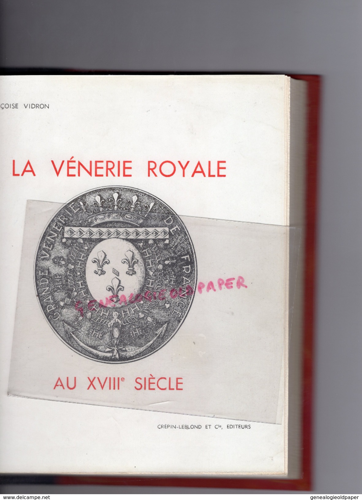 LA VENERIE ROYALE AU XVIIIE SIECLE- F. VIDRON- EX N° 449/1000- EDITEUR CREPIN LEBLOND-CERF-CHEVREUIL-LOUP-SANGLIER-DAIM- - Fischen + Jagen