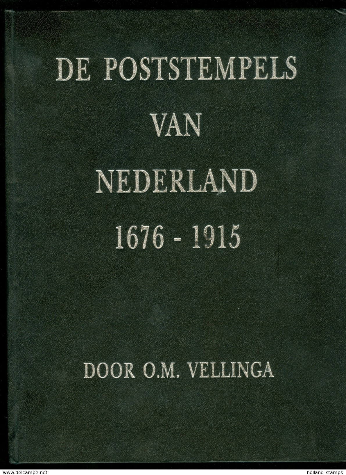 O.M. Vellinga Catalogus  : DE POSTSTEMPELS VAN NEDERLAND 1676 - 1915 Als Nieuw. - Afstempelingen