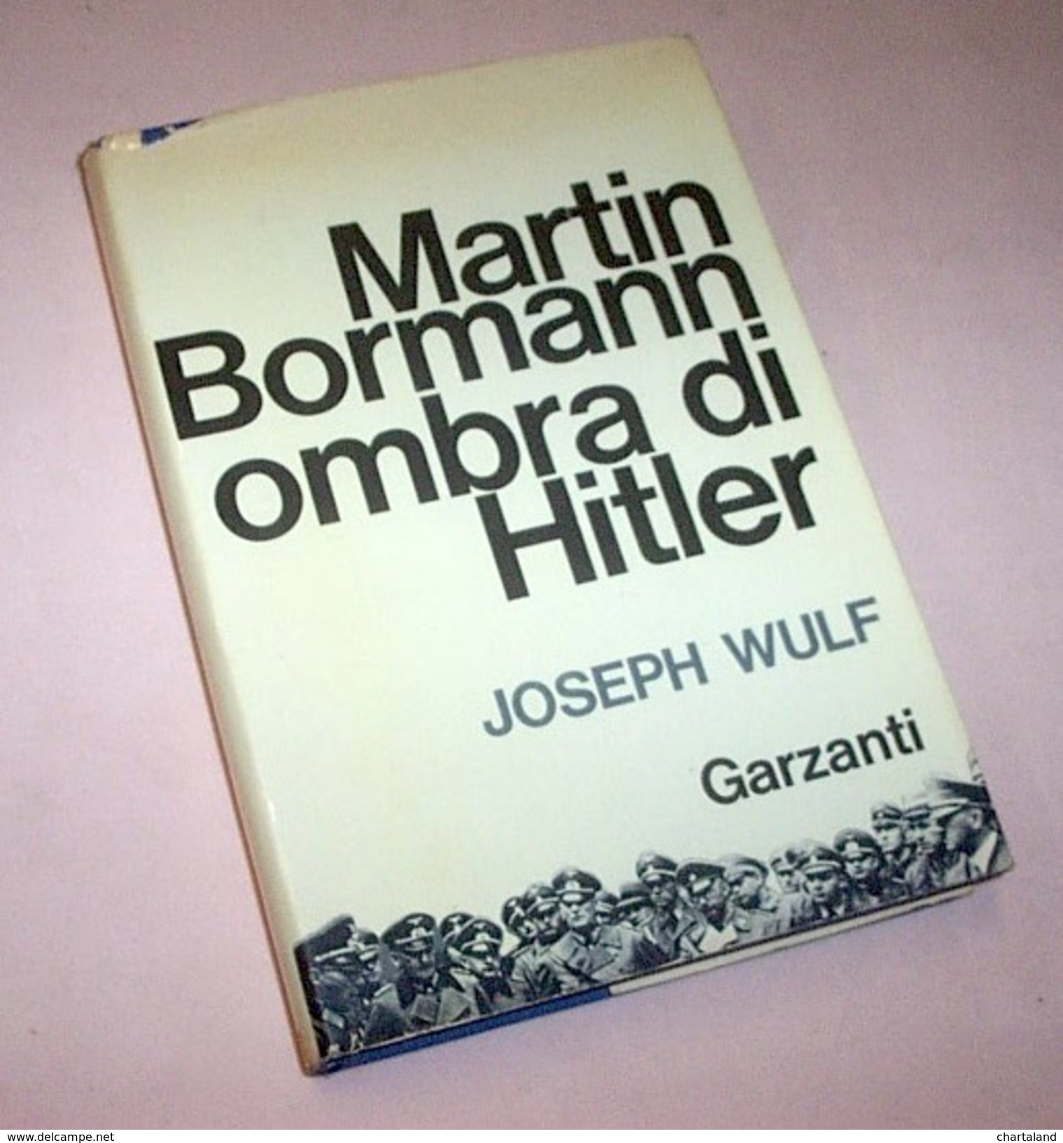 J. Wulf - WWII Martin Bormann Ombra Di Hitler &ndash; 1^ Ed. 1965 - Oorlog 1939-45