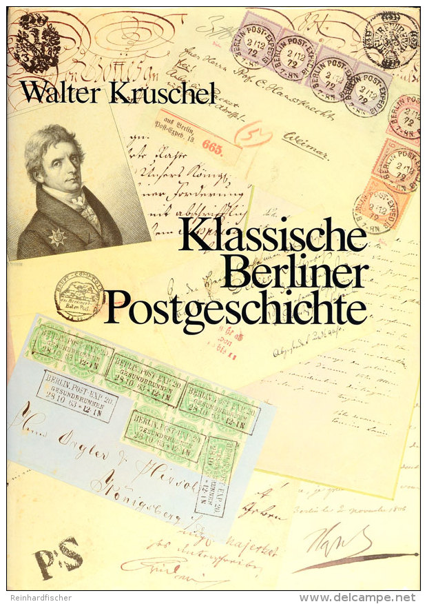 Kruschel, Walter, Klassische Berliner Postgeschichte, Leinengebunden, Berlin 1987, Sehr Gut Erhalten  Kruschel,... - Otros & Sin Clasificación