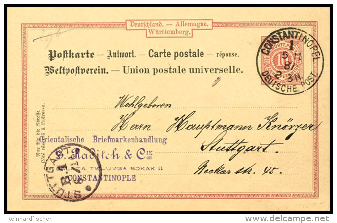 1887, W&uuml;rttemberg Antwort-Ganzsachenkarte 10 Pfg. Gebraucht Aus CONSTANTINOPEL DP 1 5.11. Mit Viel Text Nach... - Turquia (oficinas)