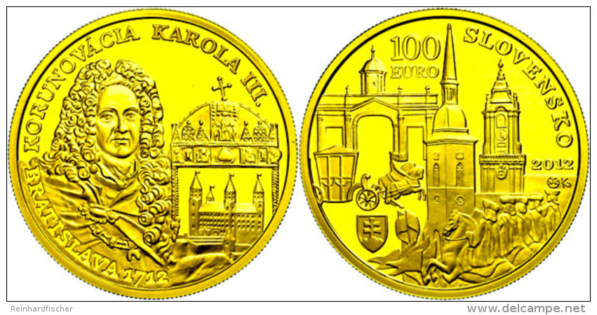 100 Euro, Gold, 2012, 300. Jahrstag Der Kr&ouml;nung Von Karl III., 8,55g Fein, KM 125, Mit Zertifikat In... - Eslovaquia