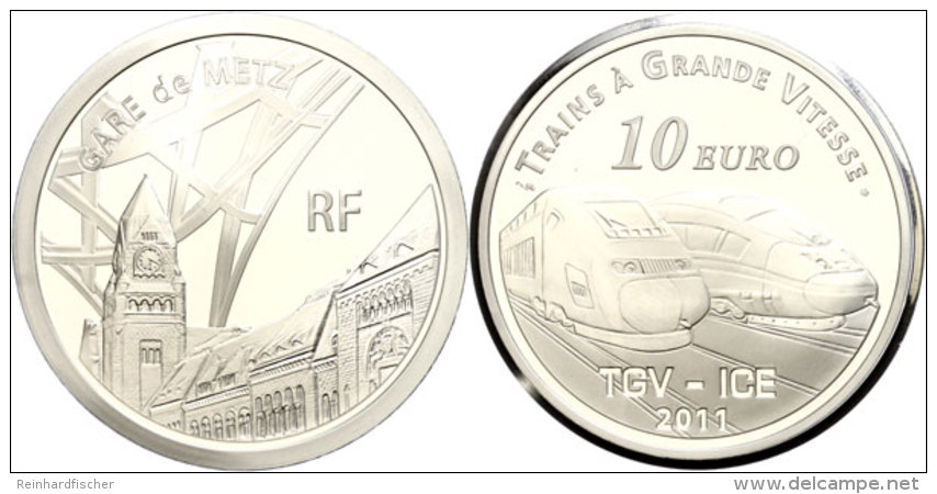 10 Euro, 2011, Eisenbahn In Frankreich - TGV Und ICE Nach Metz, KM 1814, Sch&ouml;n 1217, Im Etui Mit OVP Und... - Otros & Sin Clasificación