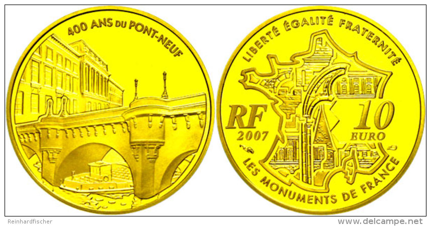 10 Euro, Gold, 2007, 400 Jahre Pont Neuf In Paris, KM 1493, Sch&ouml;n 916, Im Etui Mit OVP Und Zertifikat, Auflage... - Otros & Sin Clasificación