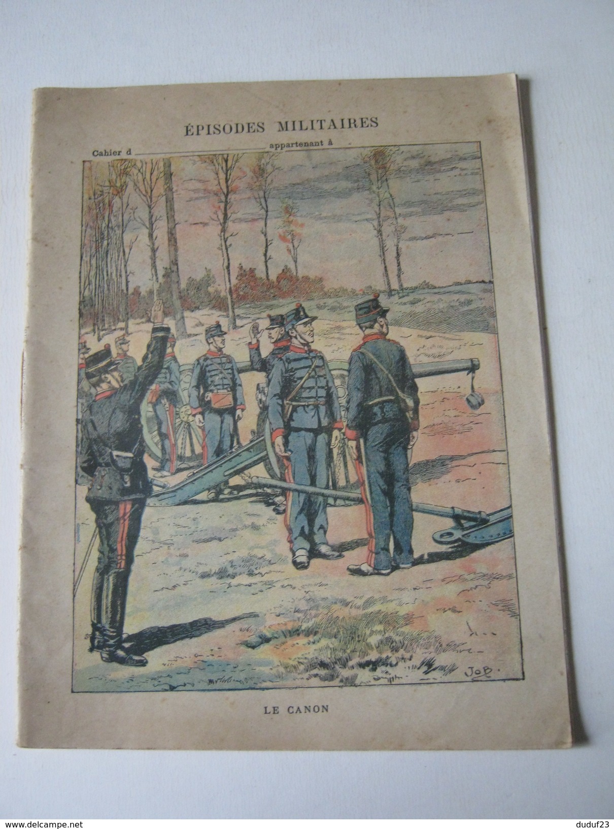 CAHIER ECOLE 1903 ENTIEREMENT ECRIT EPISODES MILITAIRES LE CANON Imp CHARAIRE Dessin  JOB - Kinder