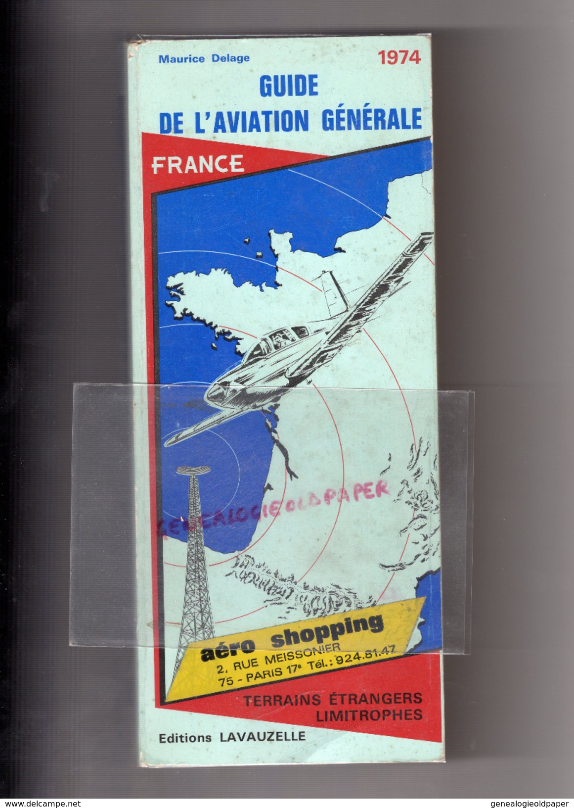 GUIDE AVIATION GENERALE- MAURICE DELAGE 1974- EDITIONS LAVAUZELLE LIMOGES--AIR WASTEELS AERODROME LILLE-LESQUIN- - Vliegtuig