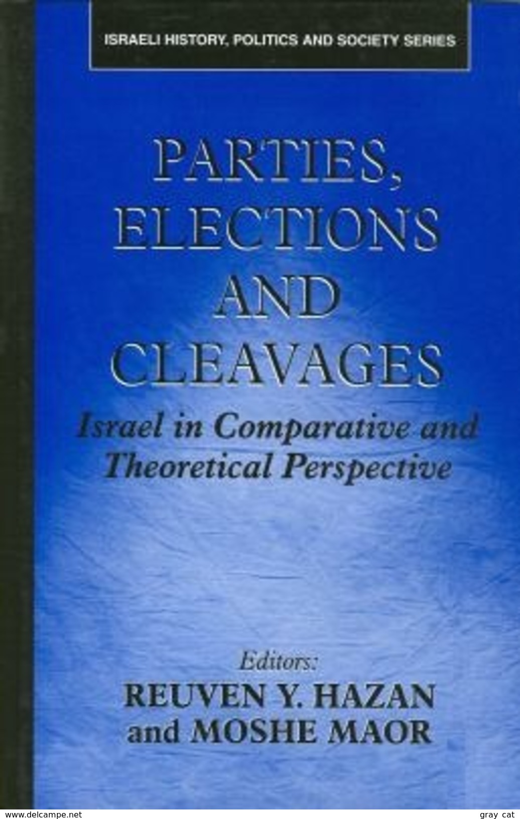 Parties, Elections And Cleavages: Israel In Comparative And Theoretical Perspective Edited By Hazan &Maor - Middle East