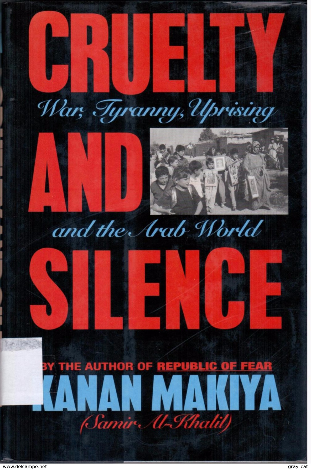 Cruelty And Silence: War, Tyranny, Uprising In The Arab World By Makiya, Kanan (ISBN 9780393031089) - Moyen Orient