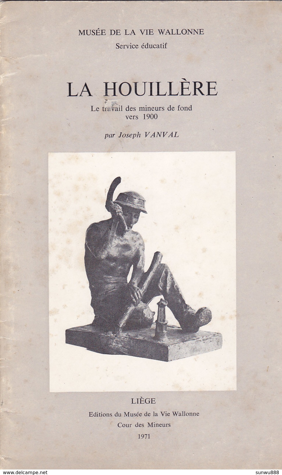 La Houillère, Le Travail Des Mineurs De Fond Vers 1900 (20 Pages, 1971, Illustrations) - Belgique