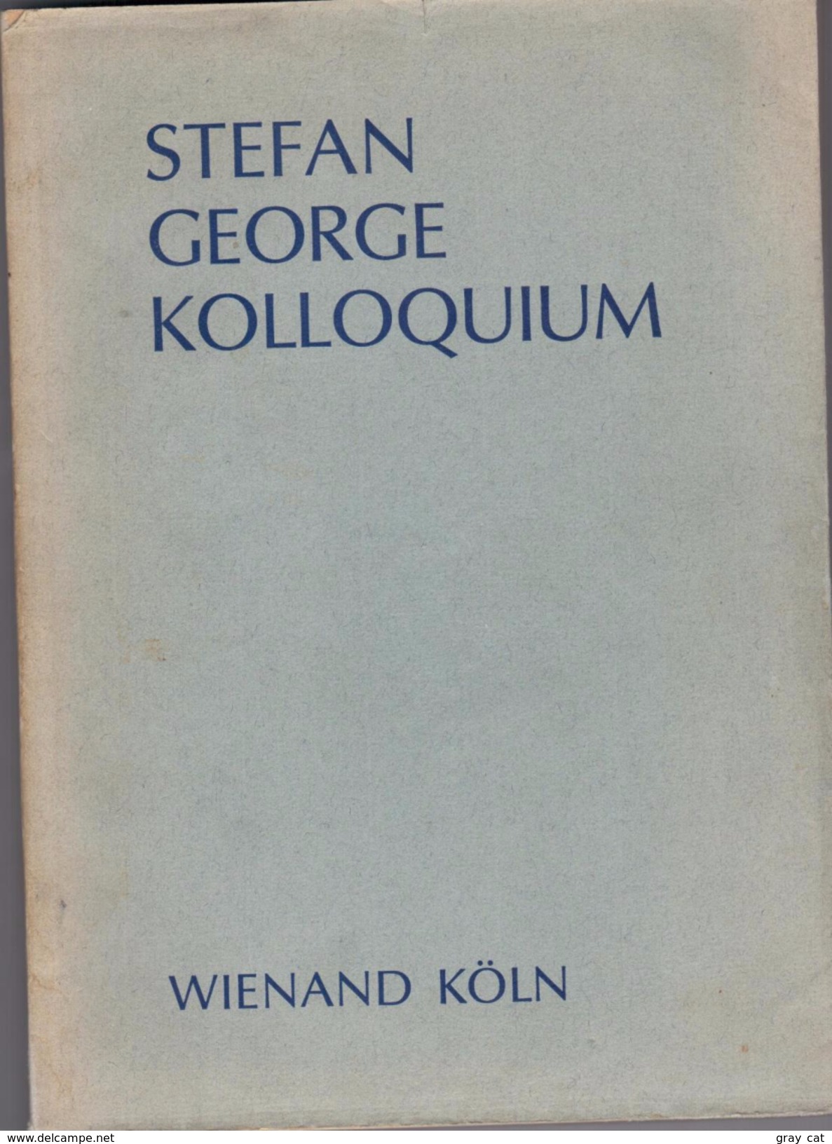 STEFAN GEORGE KOLLOQUIUM By Eckhard Heftrich, Paul Gerhard Klussman & Hans Joachim Schrimpf - Old Books