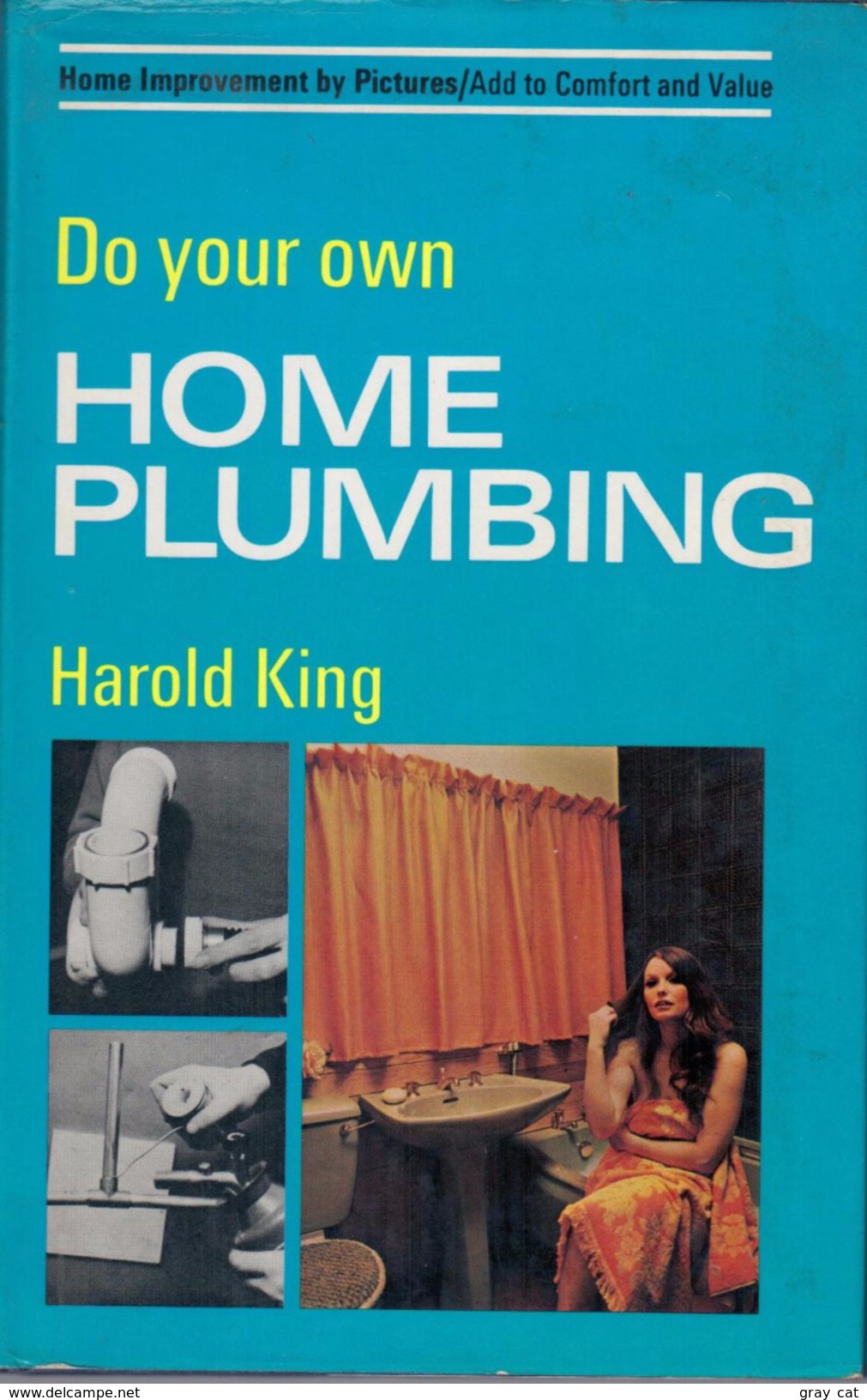 Do Your Own Home Plumbing (Home Improvement By Pictures) By Harold King (ISBN 9780572008307) - Other & Unclassified