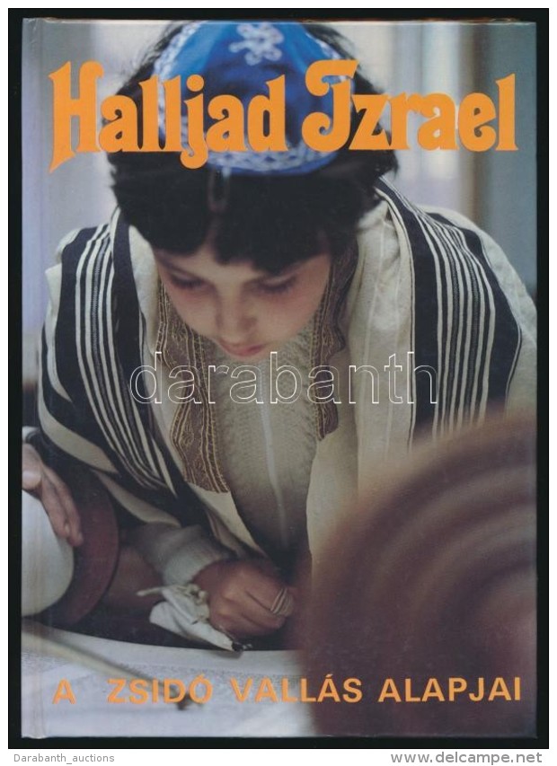 Deutsch R&oacute;bert Et Al.: Halljad Izrael. A Zsid&oacute; Vall&aacute;s Alapjai. Bp., 1990, MIOK... - Non Classés