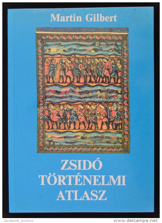 Gilbert, Martin: Zsid&oacute; T&ouml;rt&eacute;nelmi Atlasz.Bp., 1991, Gondolat. Pap&iacute;rk&ouml;t&eacute;sben,... - Non Classés