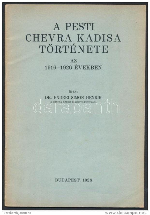 Endrei Simon Henrik: A Pesti Chevra Kadisa T&ouml;rt&eacute;nete Az 1916-1926. &eacute;vekben. Bp., 1928,... - Non Classés