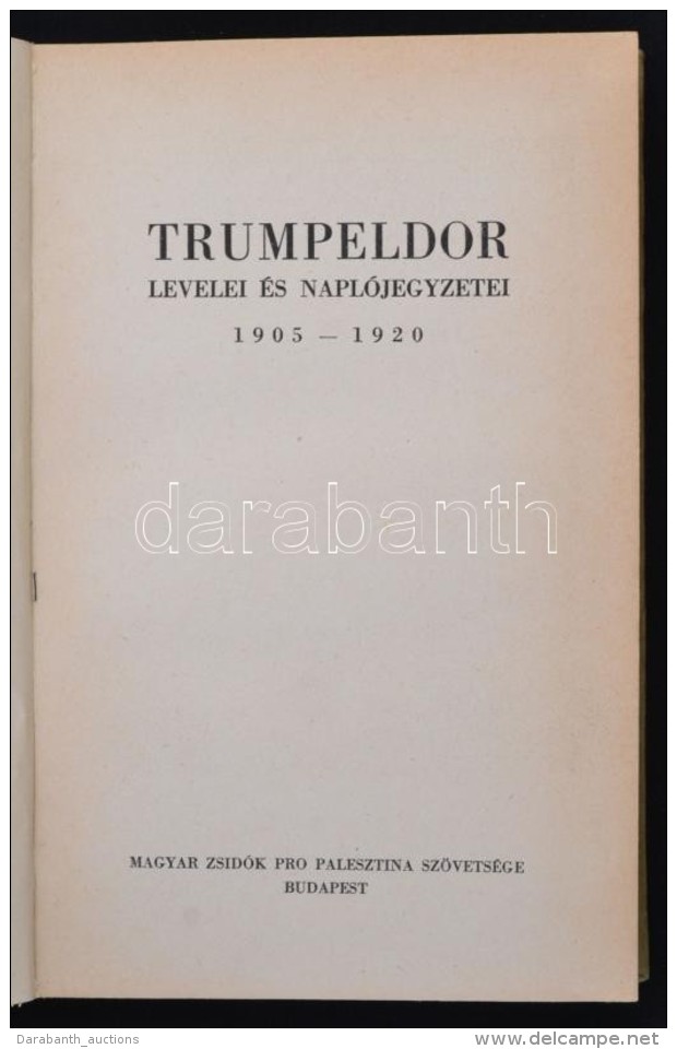 Trumpeldor Levelei &eacute;s Napl&oacute;jegyzetei 1905-1920. Bp., &eacute;. N., Magyar Zsid&oacute;k Pro... - Non Classés