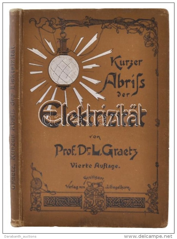 Leo Graetz: Kurzer Abriss Der Elektrizit&auml;t. Stuttgart, 1906, Veralg Von J. Engelhorn. 194 P. Kiad&oacute;i... - Non Classés