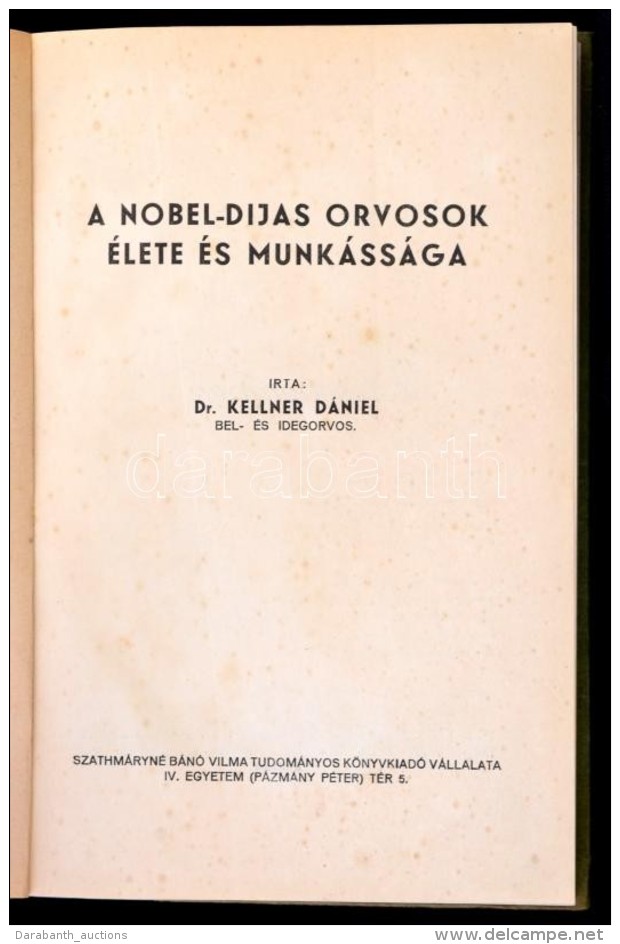 Dr. Kellner D&aacute;niel: A Nobel-d&iacute;jas Orvosok &eacute;lete &eacute;s Munk&aacute;ss&aacute;ga. Bp.,... - Non Classés