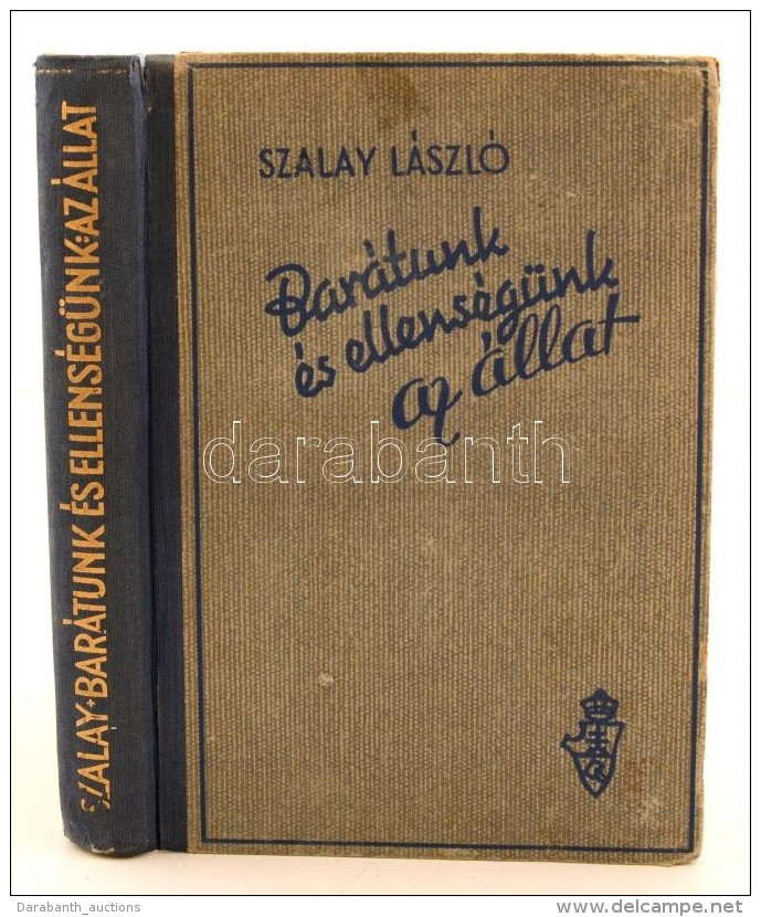 Szalay L&aacute;szl&oacute;: Bar&aacute;tunk &eacute;s Ellens&eacute;g&uuml;nk Az &aacute;llat. Budapest, 1943,... - Non Classés