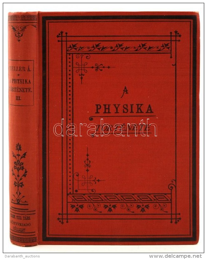 Heller &Aacute;gost: A Physika T&ouml;rt&eacute;nete A XIX. Sz&aacute;zadban. II.
Bp. 1891-1902. K. M.... - Non Classés