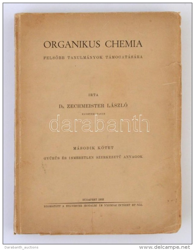 Dr. Zechmeister L&aacute;szl&oacute;: Organikus Chemia FelsÅ‘bb Tanulm&aacute;nyok... - Non Classés