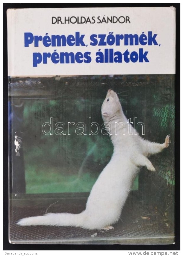 Dr. Holdas S&aacute;ndor: Pr&eacute;mek, SzÅ‘rm&eacute;k, Pr&eacute;mes &aacute;llatok. Bp., 1978,... - Non Classés